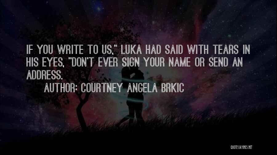The Name Courtney Quotes By Courtney Angela Brkic