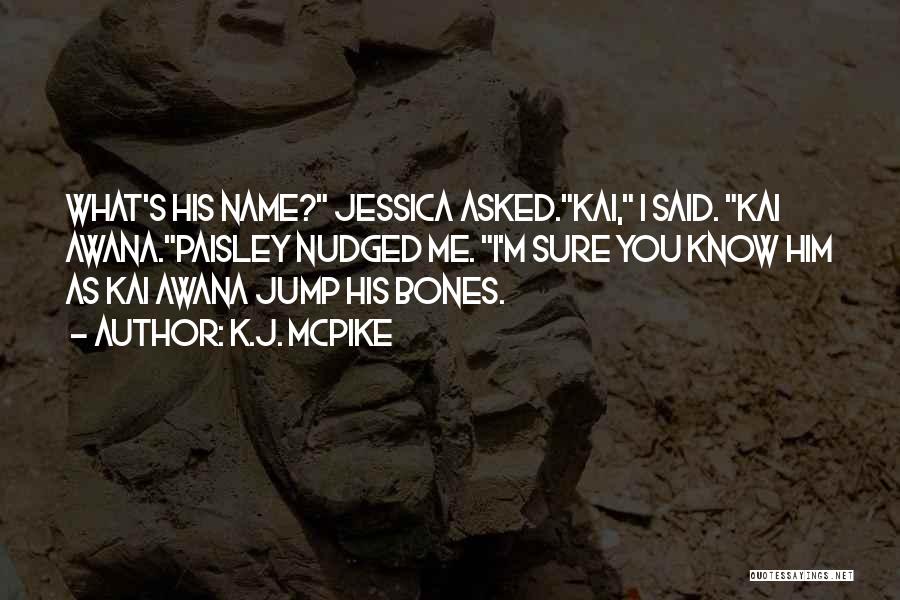 The Name Jessica Quotes By K.J. McPike