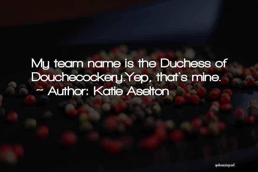 The Name Katie Quotes By Katie Aselton