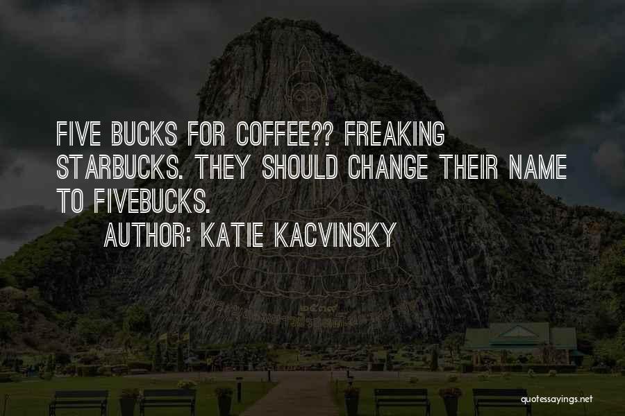 The Name Katie Quotes By Katie Kacvinsky