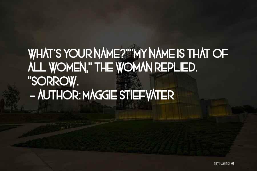 The Name Maggie Quotes By Maggie Stiefvater