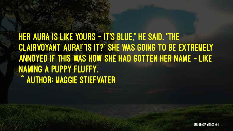 The Name Maggie Quotes By Maggie Stiefvater