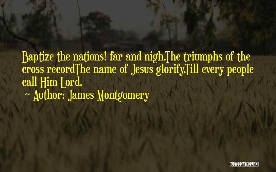 The Name Of Jesus Quotes By James Montgomery