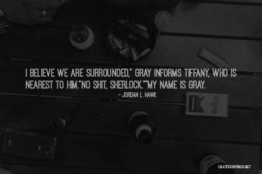 The Name Tiffany Quotes By Jordan L. Hawk The Name Tiffany Quotes By Jordan L. Hawk