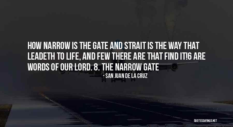 The Narrow Gate Quotes By San Juan De La Cruz The Narrow Gate Quotes By San Juan De La Cruz