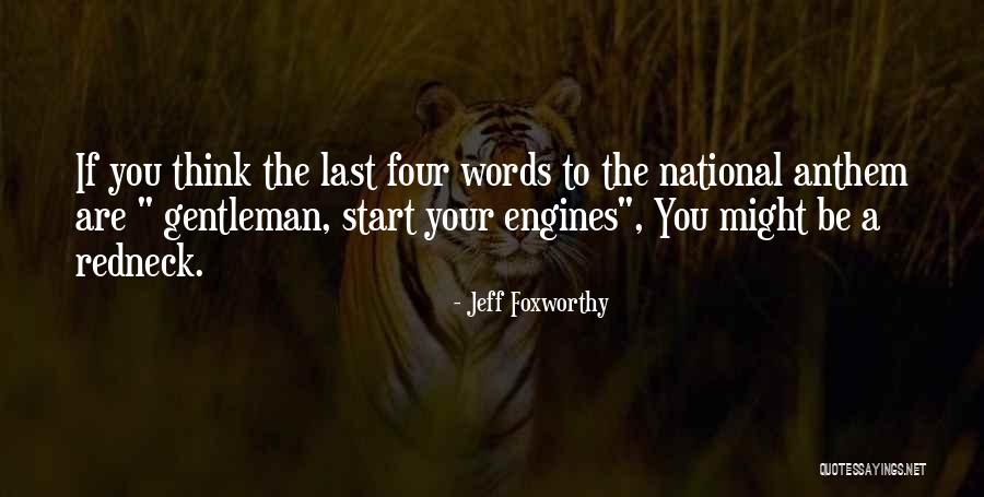 The National Anthem Quotes By Jeff Foxworthy The National Anthem Quotes By Jeff Foxworthy