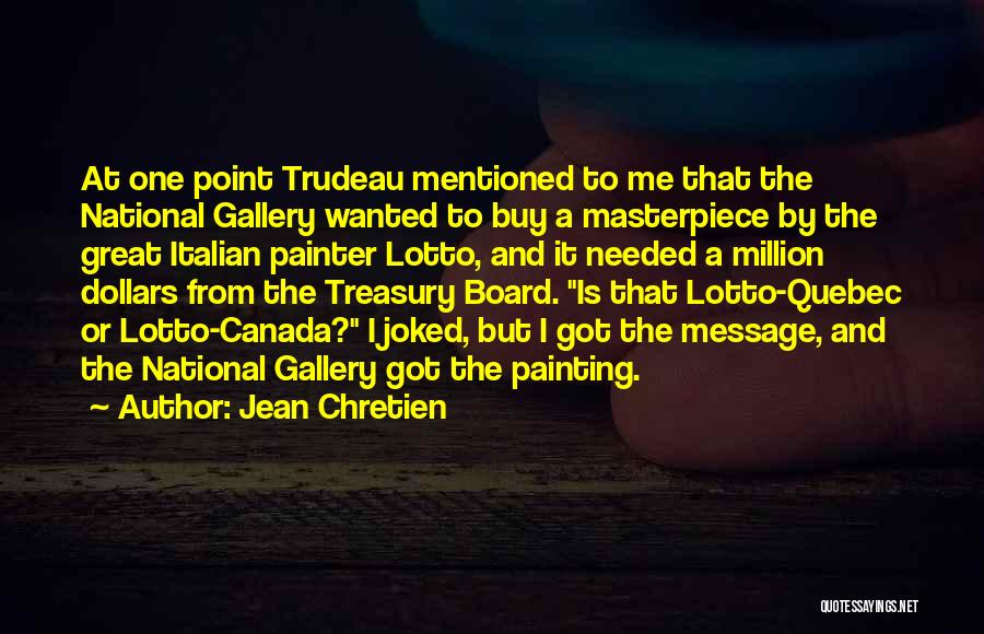 The National Gallery Quotes By Jean Chretien