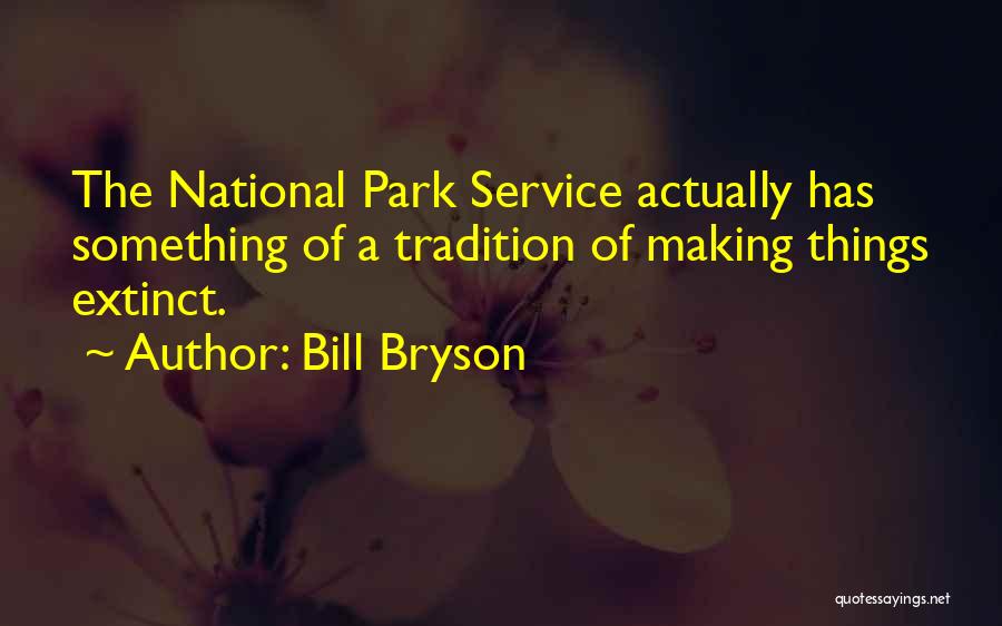 The National Park Service Quotes By Bill Bryson