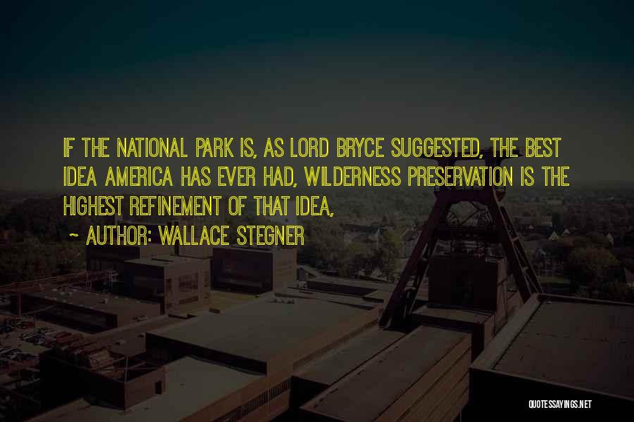 The National Parks Quotes By Wallace Stegner