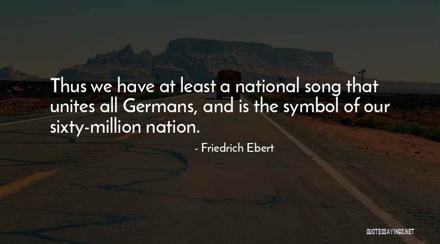 The National Song Quotes By Friedrich Ebert