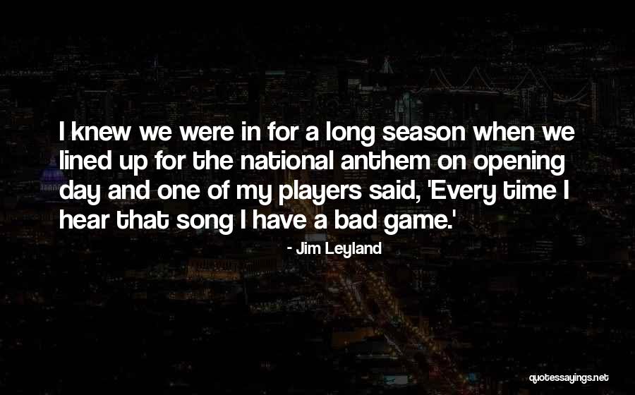 The National Song Quotes By Jim Leyland The National Song Quotes By Jim Leyland