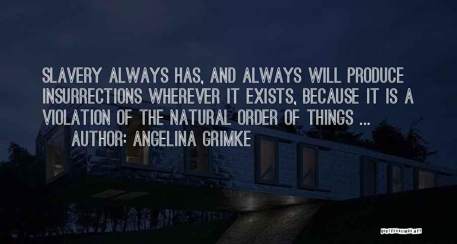 The Natural Order Of Things Quotes By Angelina Grimke