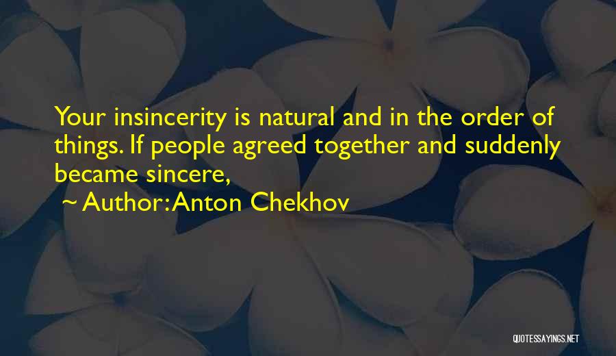 The Natural Order Of Things Quotes By Anton Chekhov