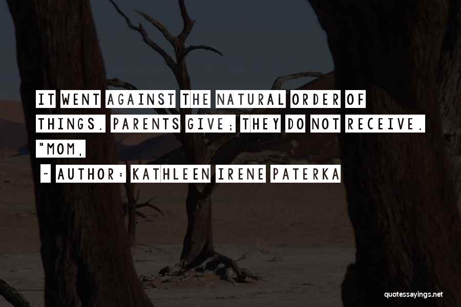 The Natural Order Of Things Quotes By Kathleen Irene Paterka