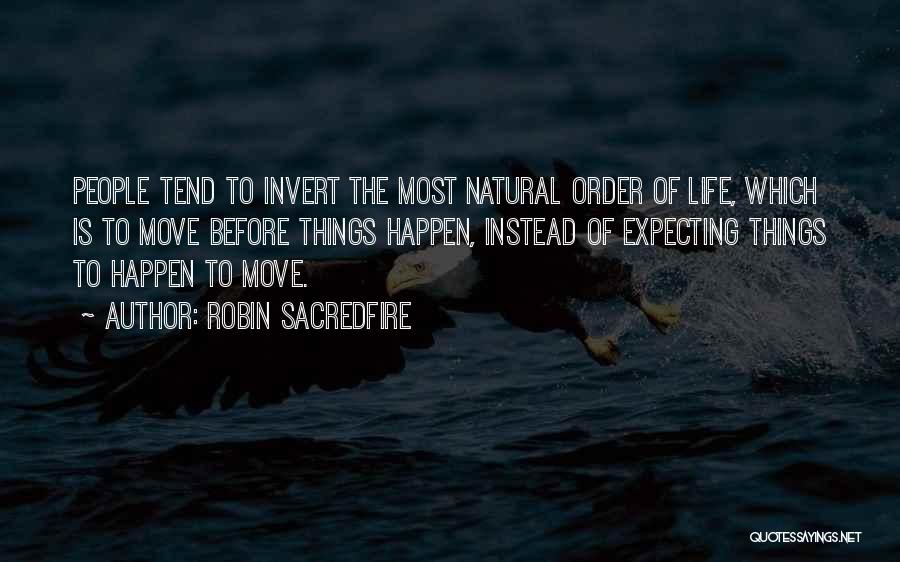 The Natural Order Of Things Quotes By Robin Sacredfire