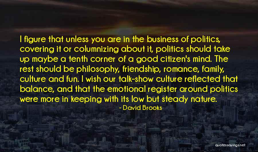 The Nature Of Friendship Quotes By David Brooks The Nature Of Friendship Quotes By David Brooks