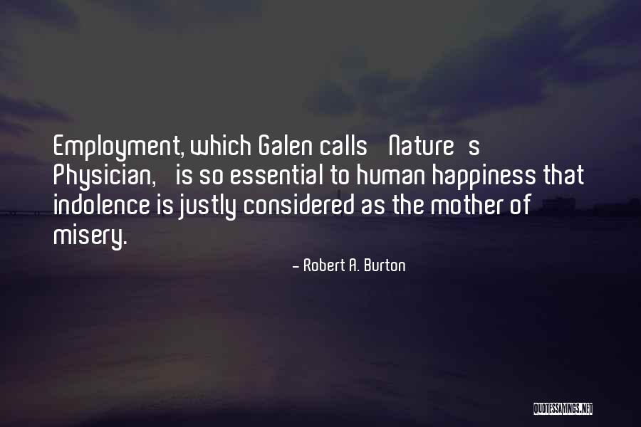 The Nature Of Happiness Quotes By Robert A. Burton The Nature Of Happiness Quotes By Robert A. Burton