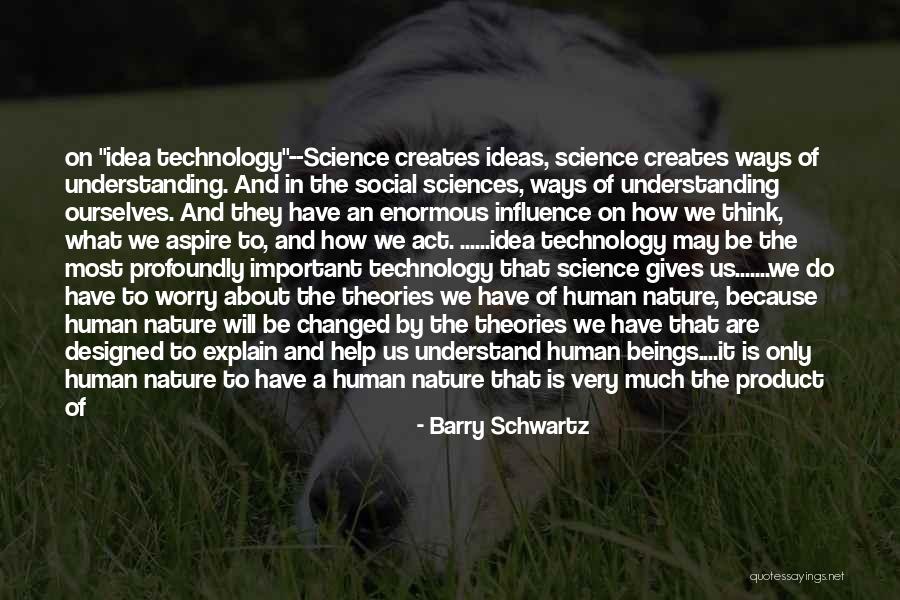 The Nature Of Human Beings Quotes By Barry Schwartz The Nature Of Human Beings Quotes By Barry Schwartz