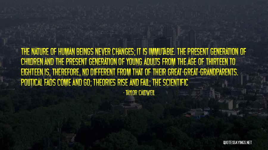 The Nature Of Human Beings Quotes By Taylor Caldwell The Nature Of Human Beings Quotes By Taylor Caldwell