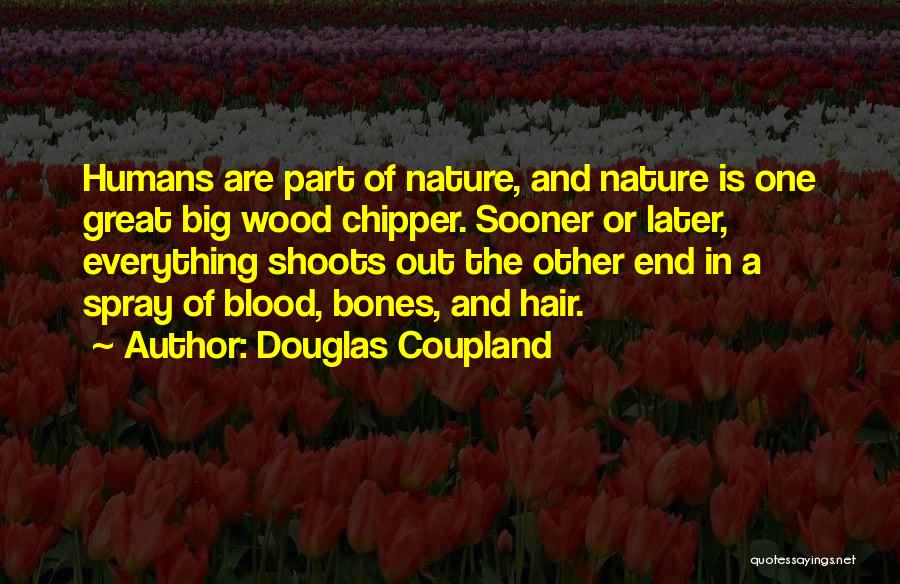 The Nature Of Humanity Quotes By Douglas Coupland