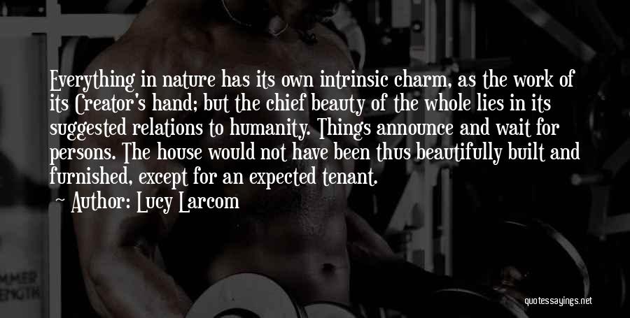The Nature Of Humanity Quotes By Lucy Larcom