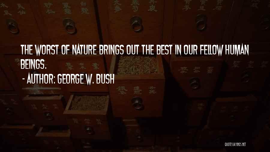 The Nature Of Humans Quotes By George W. Bush