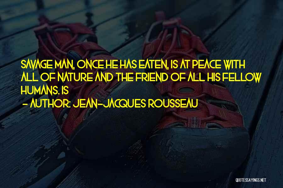 The Nature Of Humans Quotes By Jean-Jacques Rousseau