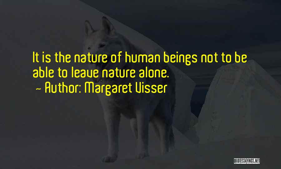 The Nature Of Humans Quotes By Margaret Visser