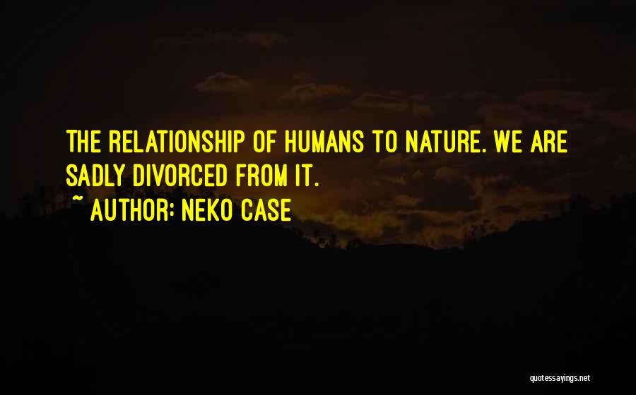 The Nature Of Humans Quotes By Neko Case