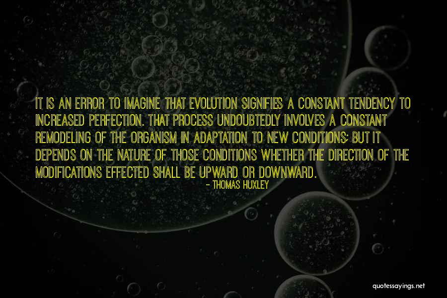 The Nature Of Perfection Quotes By Thomas Huxley The Nature Of Perfection Quotes By Thomas Huxley