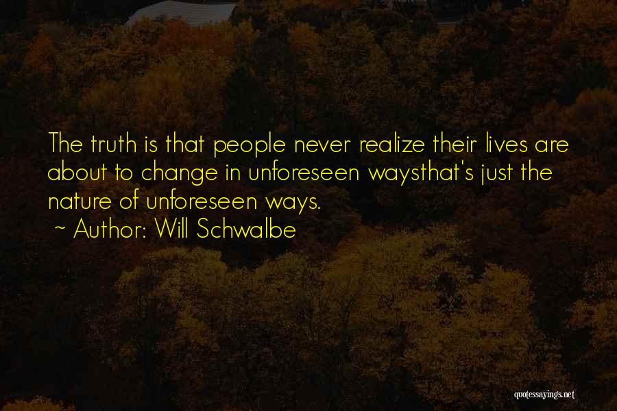 The Nature Of Truth Quotes By Will Schwalbe