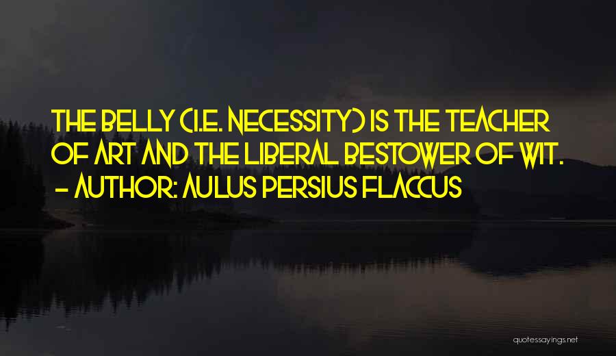 The Necessity Of Art Quotes By Aulus Persius Flaccus