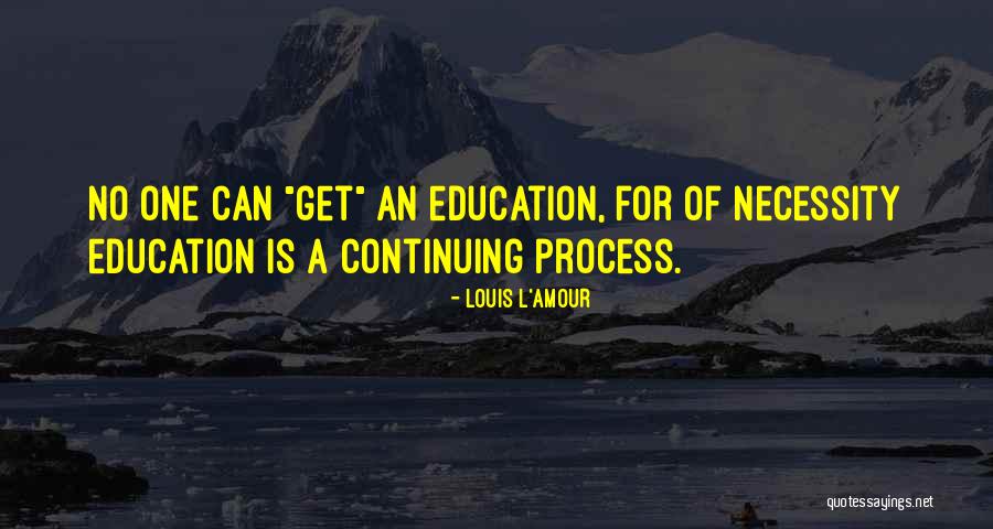 The Necessity Of Education Quotes By Louis L'Amour