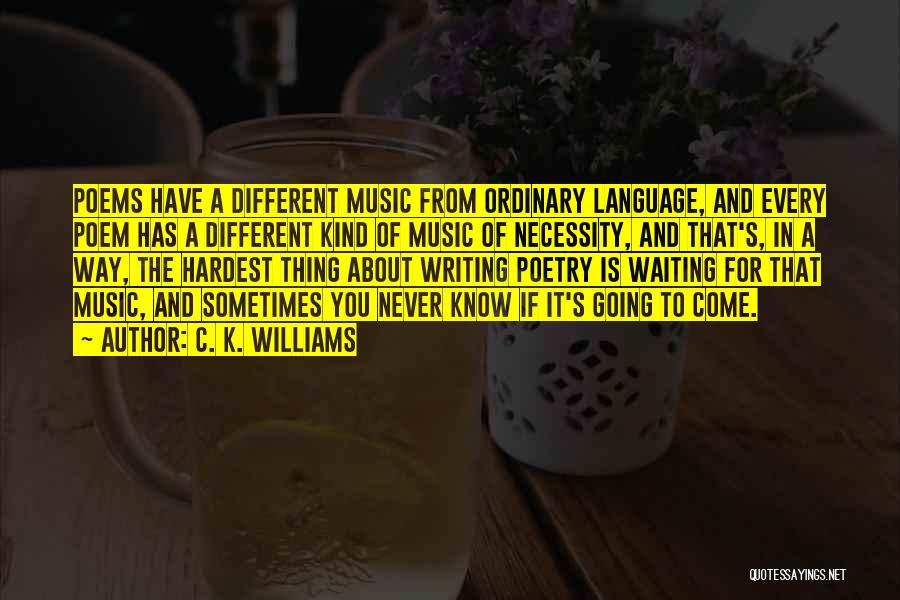 The Necessity Of Music Quotes By C. K. Williams