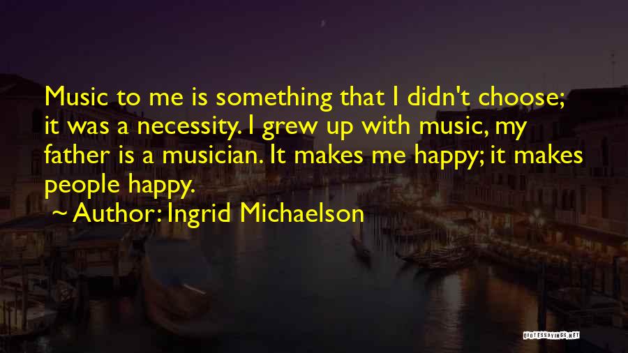 The Necessity Of Music Quotes By Ingrid Michaelson