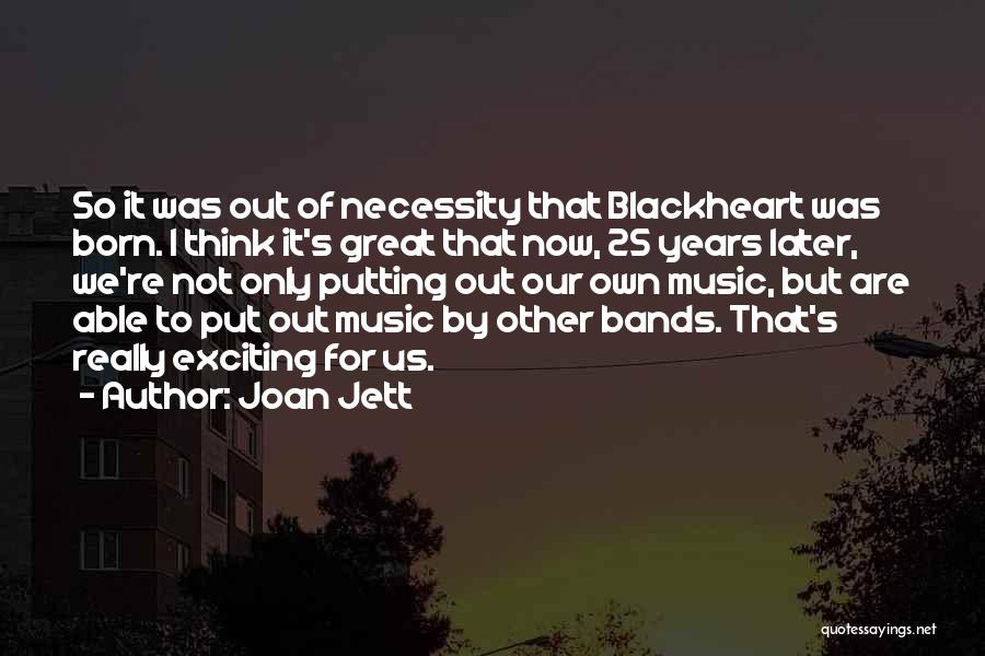 The Necessity Of Music Quotes By Joan Jett