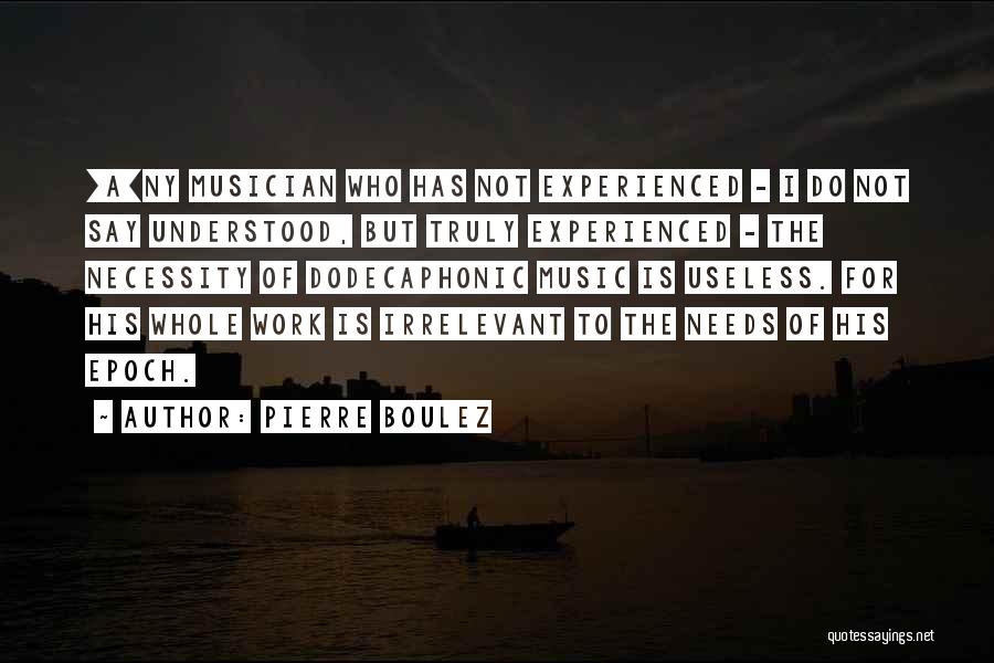 The Necessity Of Music Quotes By Pierre Boulez