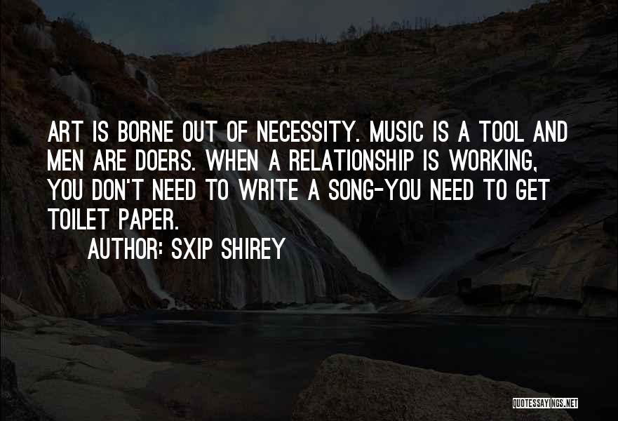 The Necessity Of Music Quotes By Sxip Shirey