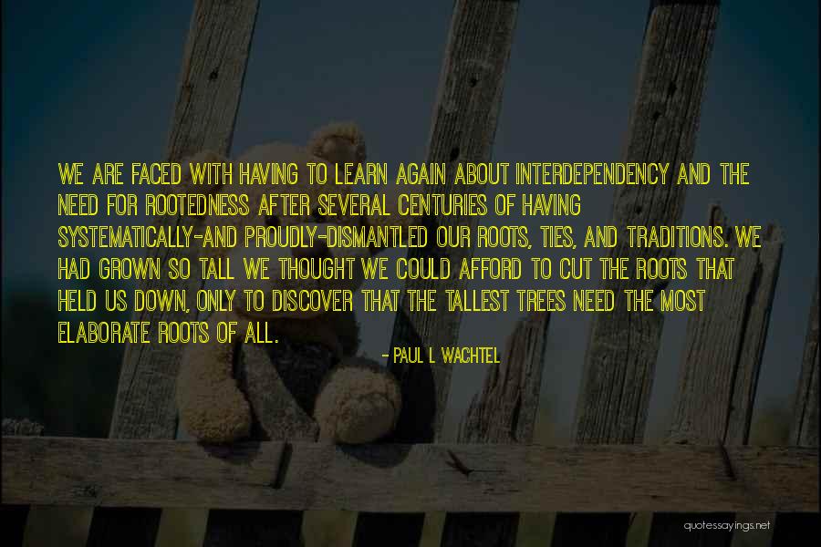 The Need For Roots Quotes By Paul L Wachtel The Need For Roots Quotes By Paul L Wachtel