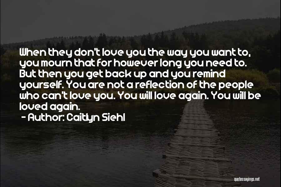 The Need To Be Loved Quotes By Caitlyn Siehl