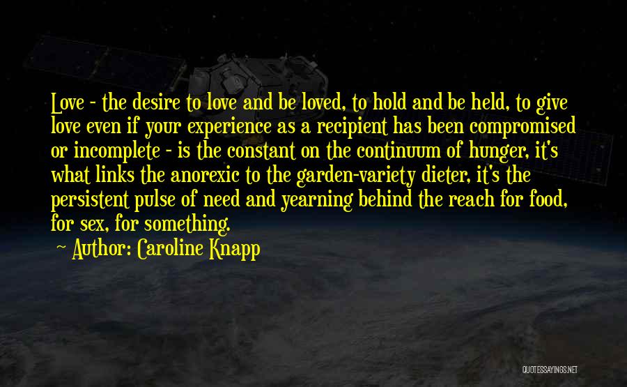 The Need To Be Loved Quotes By Caroline Knapp