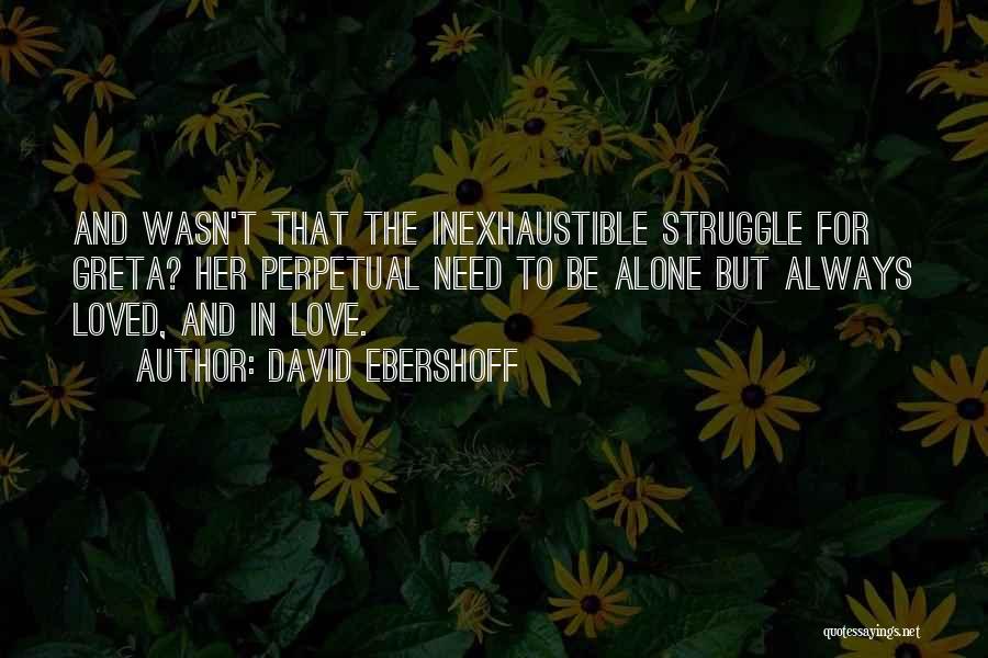 The Need To Be Loved Quotes By David Ebershoff