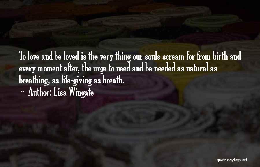 The Need To Be Loved Quotes By Lisa Wingate