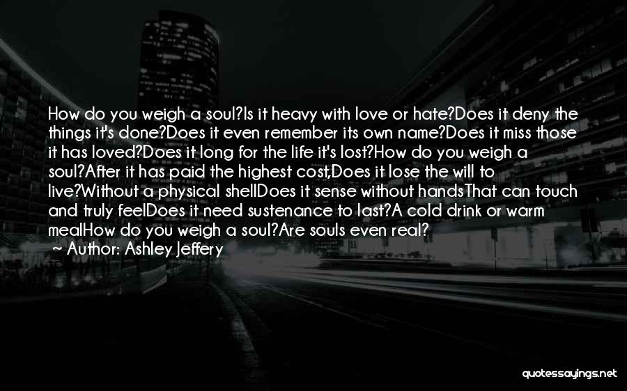 The Need To Feel Loved Quotes By Ashley Jeffery