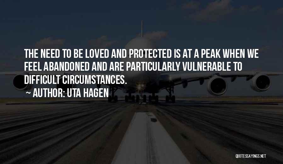 The Need To Feel Loved Quotes By Uta Hagen