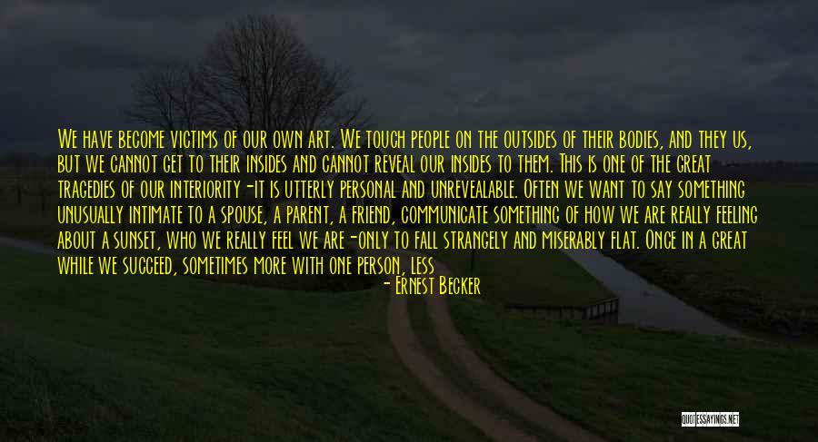 The Never Fail Quotes By Ernest Becker The Never Fail Quotes By Ernest Becker
