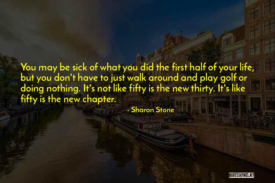 The New Chapter Of Life Quotes By Sharon Stone The New Chapter Of Life Quotes By Sharon Stone