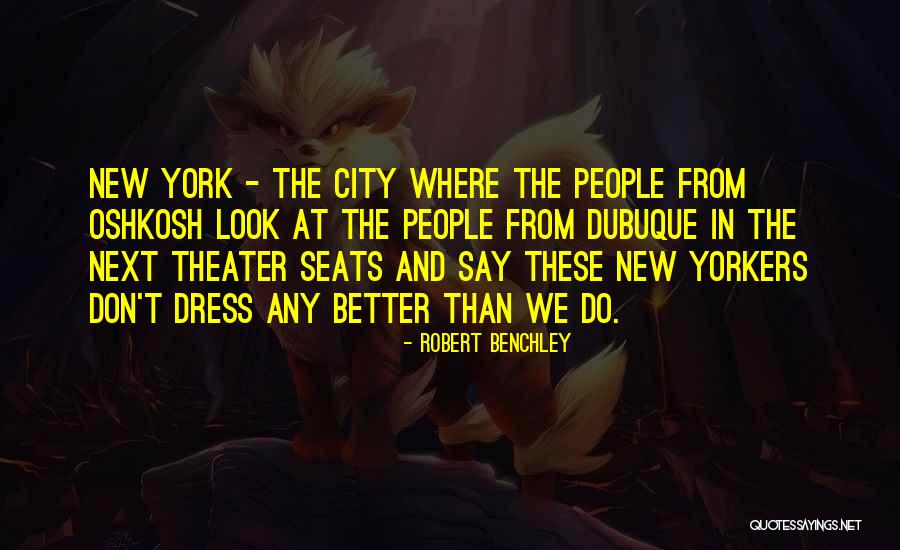 The New Dress Quotes By Robert Benchley The New Dress Quotes By Robert Benchley