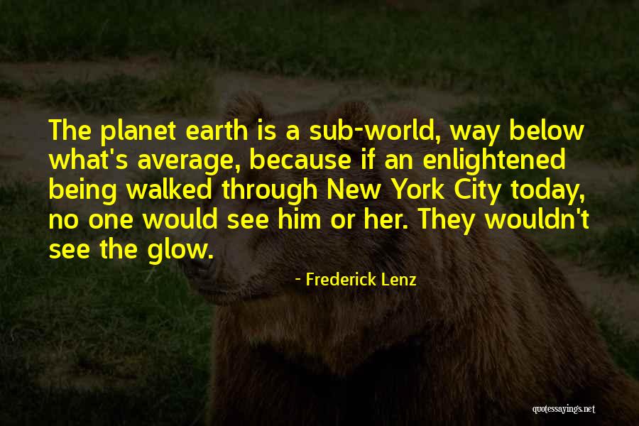 The New Earth Quotes By Frederick Lenz The New Earth Quotes By Frederick Lenz
