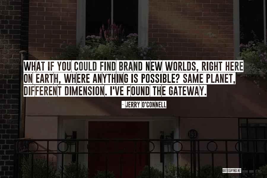The New Earth Quotes By Jerry O'Connell The New Earth Quotes By Jerry O'Connell